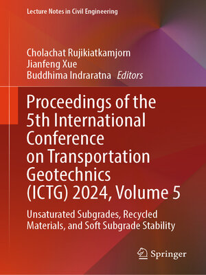 cover image of Proceedings of the 5th International Conference on Transportation Geotechnics (ICTG) 2024, Volume 5